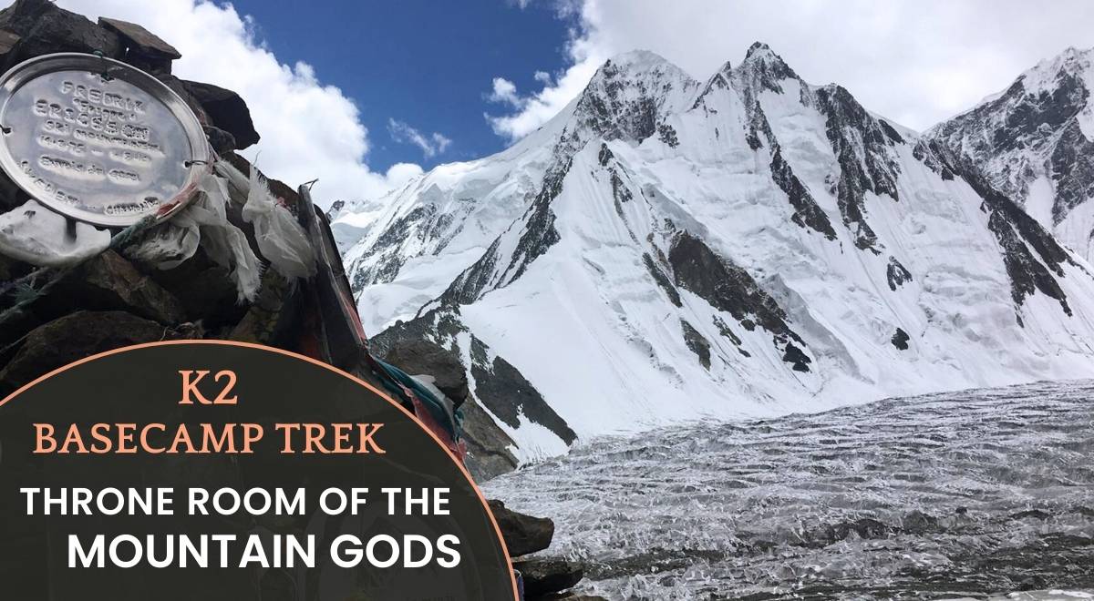 K2 Basecamp Trek -Throne Room of The Mountain Gods