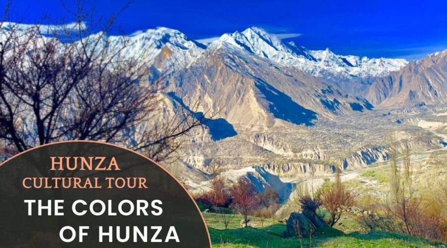 Hunza Cultural Tour-Colors of Hunza